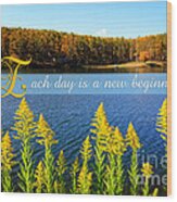 Each Day Is A New Beginning Lake With Goldenrod Wood Print