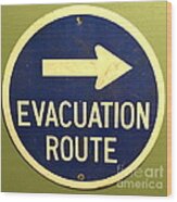 Evacuation Route Wood Print