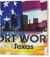 Fort Worth Tx Patriotic Large Cityscape Wood Print