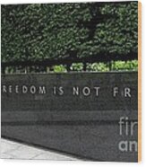 Freedom Is Not Free Wood Print