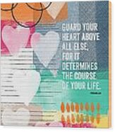 Guard Your Heart- Contemporary Scripture Art Wood Print