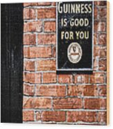 Guinness Is Good For You Wood Print