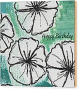 Happy Birthday- Floral Birthday Card Wood Print