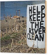Help Keep The River Clean Wood Print