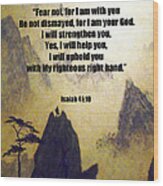 I Am With You Isaiah Forty One Ten Wood Print