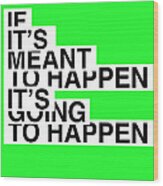 If It's Meant To Happen Poster Wood Print