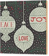 Jolly Holiday Ornaments Peace Love Joy Wood Print