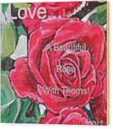 Love... A Beautiful Rose With Thorns #2 Wood Print