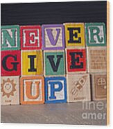Never Give Up Wood Print
