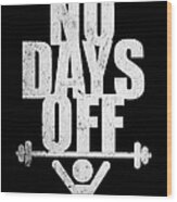 No Days Off Gym Routine Workout Quotes Poster Wood Print