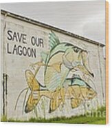 Save Our Lagoon Wood Print