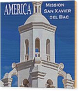 See America - Mission San Xavier Del Bac Wood Print