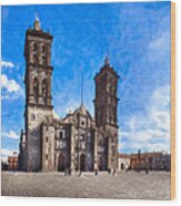 Spanish Colonial Cathedral Of Puebla Mexico Wood Print