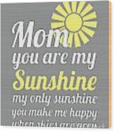 Sunshine Mom - Grey Background Wood Print