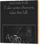 Take Some Chances Wood Print