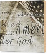 The Pledge Of Allegiance And An Wood Print