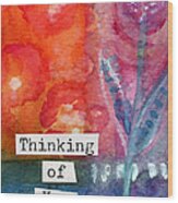 Thinking Of You Art Card Wood Print