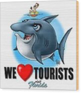 We Love Tourists Shark Wood Print