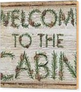 Welcome To The Cabin Wood Print