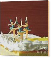Ballet On Cake Wood Print