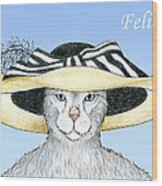 Feline Finery - Felicia Wood Print
