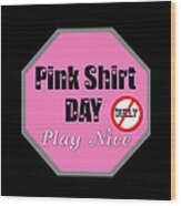 Pink Shirt Day Wood Print