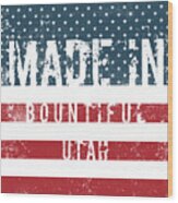 Made In Bountiful, Utah #1 Wood Print