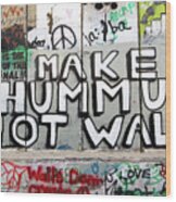 Make Hummus Not Walls #1 Wood Print