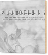 2 Timothy 1-7 For God Has Not Given Us A Spirit Of Fear Wood Print