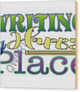 Writing Is My Happy Place Wood Print