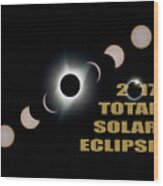 2017 Total Solar Eclipse Phases Wood Print