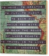 Inspirational Travel Quotes #4 Wood Print