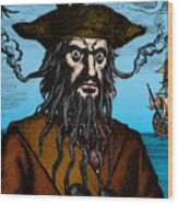 Blackbeard Edward Teach English Pirate #6 Wood Print