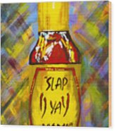 Awesome Sauce - Slap Ya Mama Wood Print