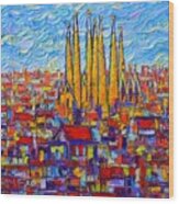 Barcelona Abstract Cityscape Sagrada Familia Modern Palette Knife Oil Painting By Ana Maria Edulescu Wood Print