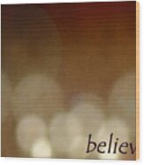 Believe Wood Print