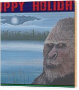Bigfoot Happy Holidays Wood Print