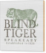 Blind Tiger Speakeasy Tee Wood Print