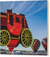 Cent'r Stage - The Wells Fargo Stagecoach Hot Air Balloon Wood Print