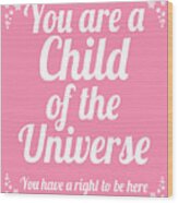 Child Of The Universe Desiderata - Pink Wood Print
