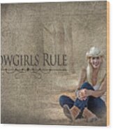 Cowgirls Rule Wood Print