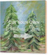 Cut Your Own Tree- Art By Linda Woods Wood Print