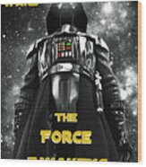 Darth Vader Inspires The Force Awakens Poster Wood Print