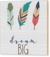 Dream Big Wood Print