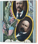 For President - Theodore Roosevelt And For Vice President - Charles W Fairbanks Wood Print