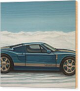 Ford Gt 2005 Painting Wood Print