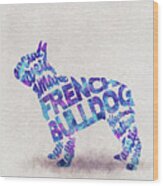 French Bulldog Watercolor Painting / Typographic Art Wood Print