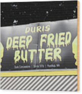 Fried Butter Wood Print