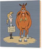 Funny Fat Cartoon Horse Woman Will Work For Hay Wood Print