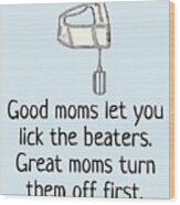 Funny Mother Greeting Card - Mother's Day Card - Mom Card - Mother's Birthday - Lick The Beaters Wood Print